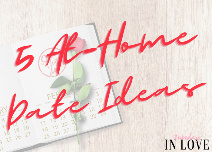 5 Creative At-Home Date Night Ideas For Valentine’s Day